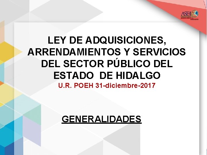 LEY DE ADQUISICIONES, ARRENDAMIENTOS Y SERVICIOS DEL SECTOR PÚBLICO DEL ESTADO DE HIDALGO U.