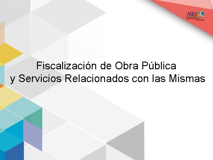 Fiscalización de Obra Pública y Servicios Relacionados con las Mismas 