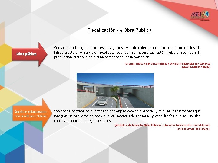 Fiscalización de Obra Pública Obra pública Construir, instalar, ampliar, restaurar, conservar, demoler o modificar