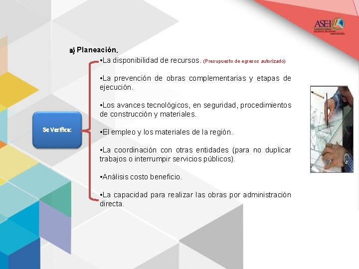 a) Planeación. • La disponibilidad de recursos. (Presupuesto de egresos autorizado) • La prevención