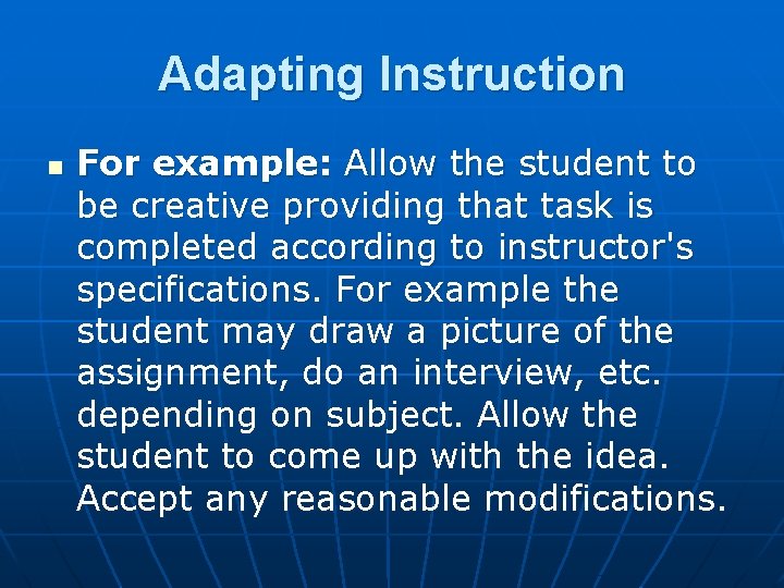 Adapting Instruction n For example: Allow the student to be creative providing that task