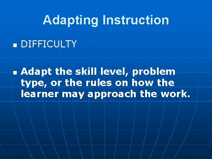 Adapting Instruction n n DIFFICULTY Adapt the skill level, problem type, or the rules