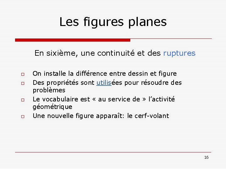 Les figures planes En sixième, une continuité et des ruptures o o On installe