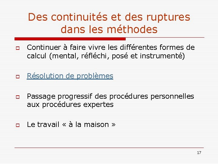 Des continuités et des ruptures dans les méthodes o o Continuer à faire vivre