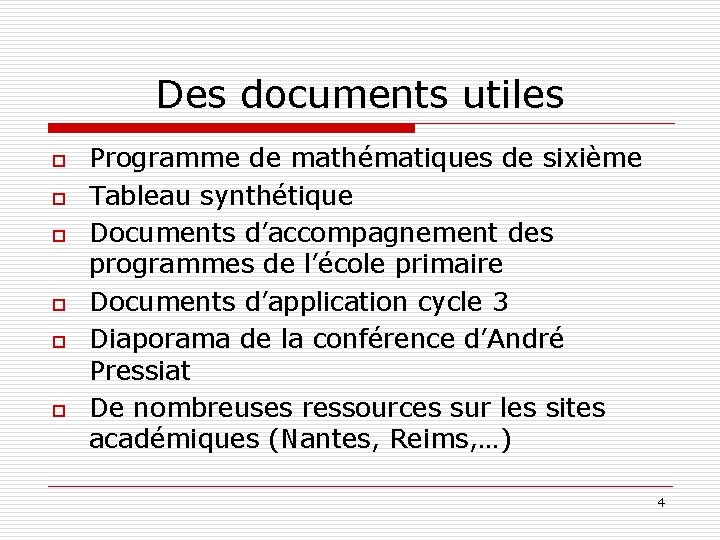 Des documents utiles o o o Programme de mathématiques de sixième Tableau synthétique Documents