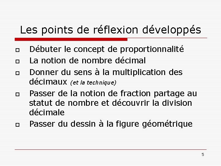 Les points de réflexion développés o o o Débuter le concept de proportionnalité La