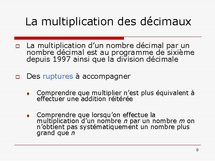 La multiplication des décimaux o o La multiplication d’un nombre décimal par un nombre