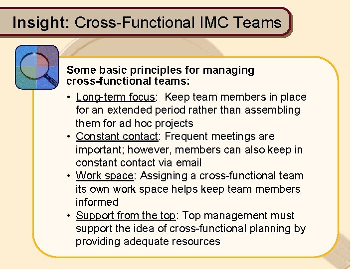 Insight: Cross-Functional IMC Teams Some basic principles for managing cross-functional teams: • Long-term focus: