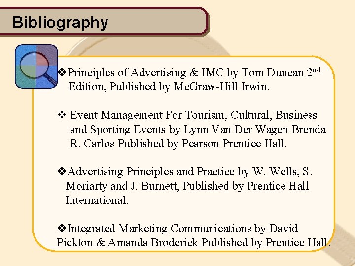 Bibliography v. Principles of Advertising & IMC by Tom Duncan 2 nd Edition, Published