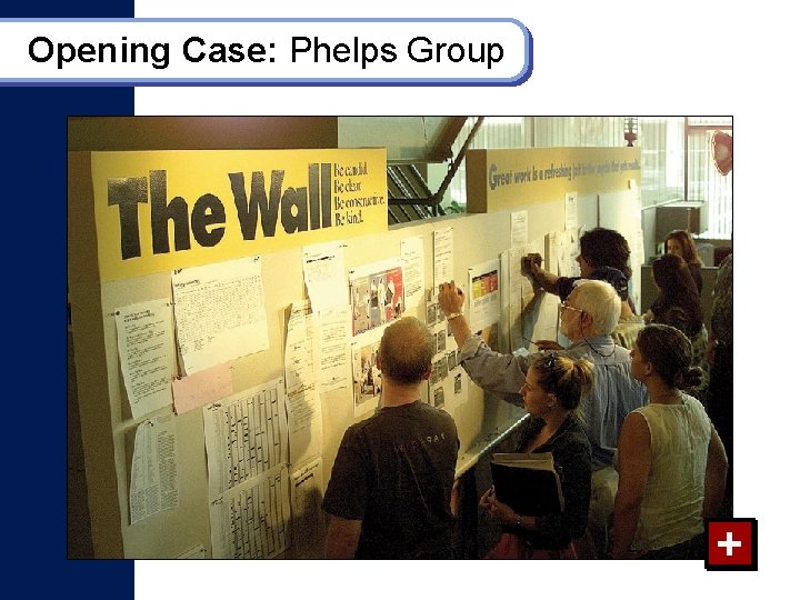 Opening Case: Phelps Group + 