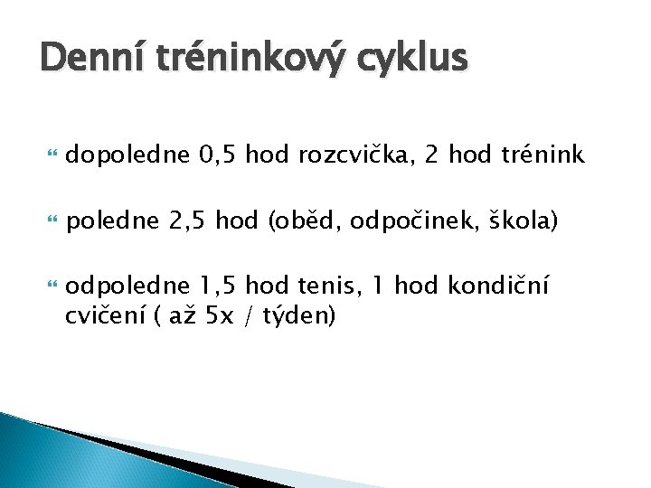 Denní tréninkový cyklus dopoledne 0, 5 hod rozcvička, 2 hod trénink poledne 2, 5