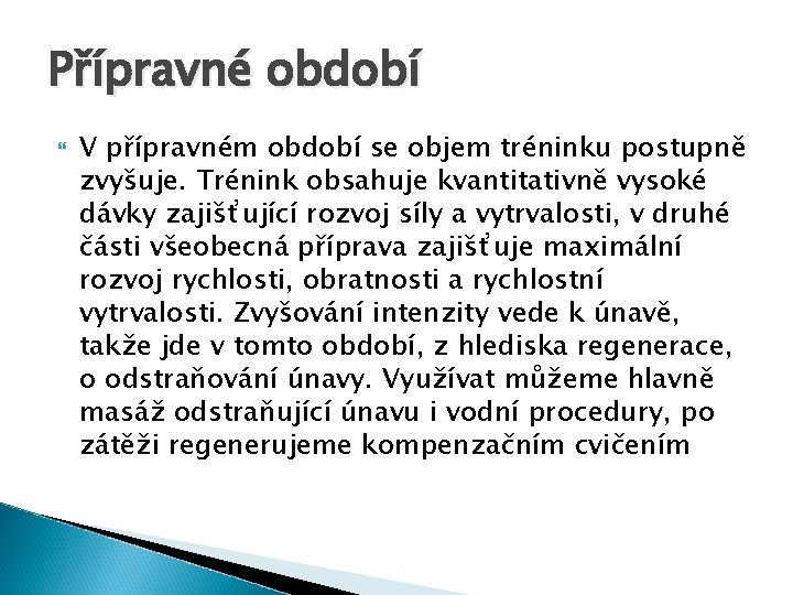 Přípravné období V přípravném období se objem tréninku postupně zvyšuje. Trénink obsahuje kvantitativně vysoké