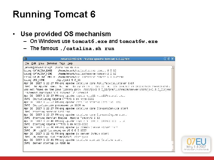 Running Tomcat 6 • Use provided OS mechanism – On Windows use tomcat 6. Running Tomcat 6 • Use provided OS mechanism – On Windows use tomcat 6.