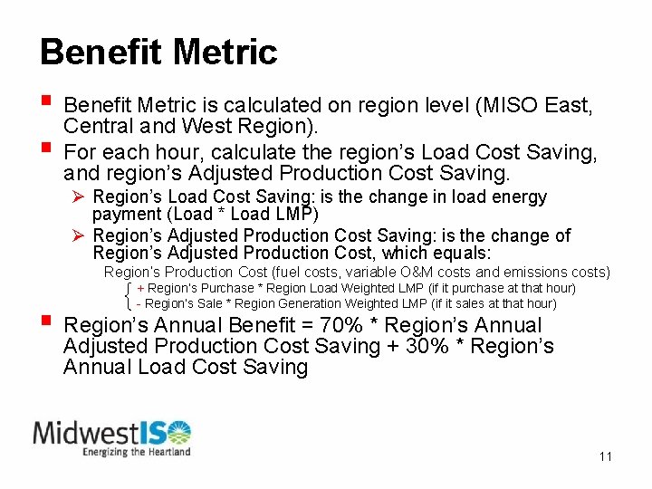 Benefit Metric § Benefit Metric is calculated on region level (MISO East, Central and