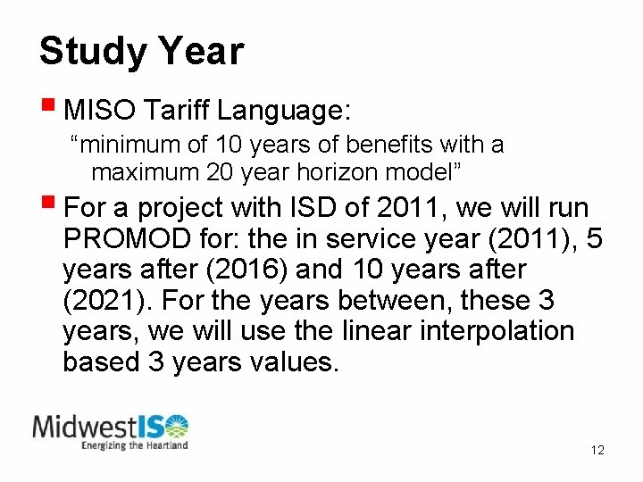 Study Year § MISO Tariff Language: “minimum of 10 years of benefits with a