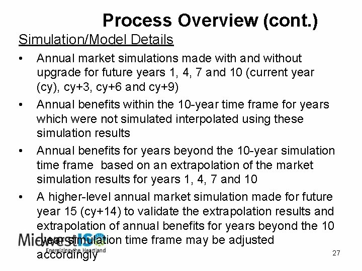 Process Overview (cont. ) Simulation/Model Details • • Annual market simulations made with and