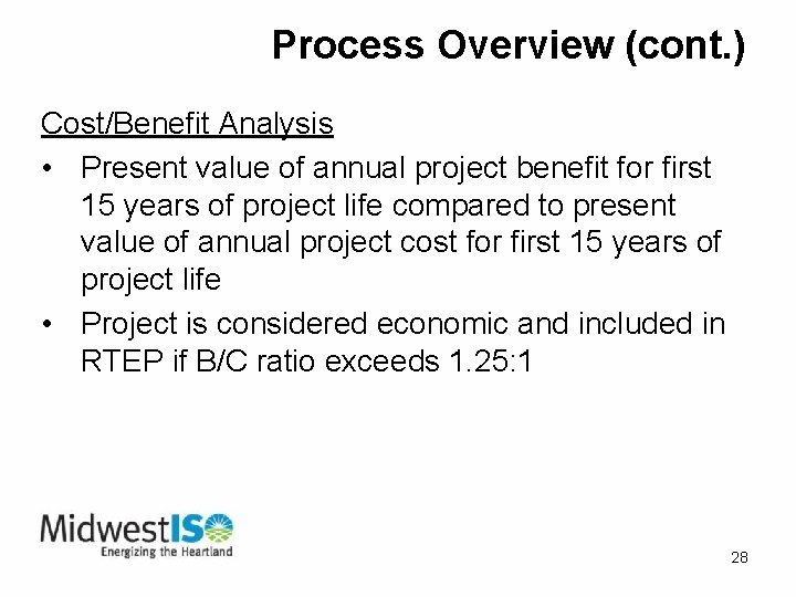 Process Overview (cont. ) Cost/Benefit Analysis • Present value of annual project benefit for