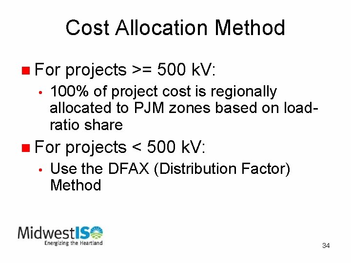 Cost Allocation Method n For • 100% of project cost is regionally allocated to