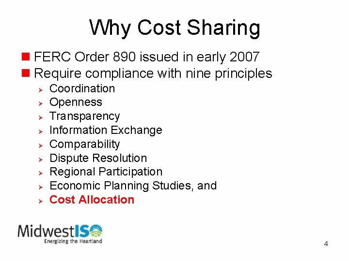 Why Cost Sharing n FERC Order 890 issued in early 2007 n Require compliance