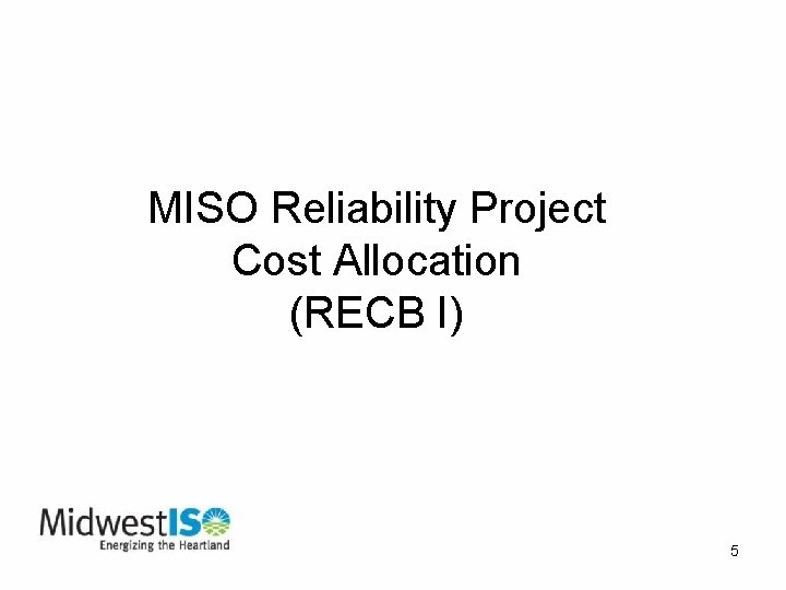 MISO Reliability Project Cost Allocation (RECB I) 5 