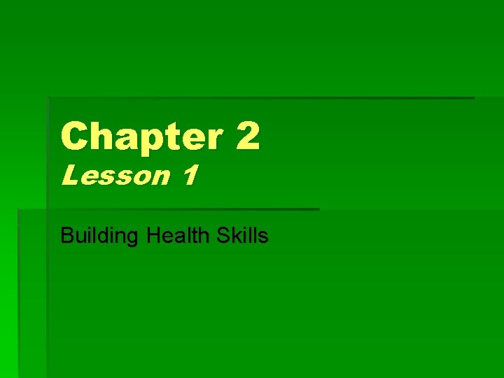 Chapter 2 Lesson 1 Building Health Skills 