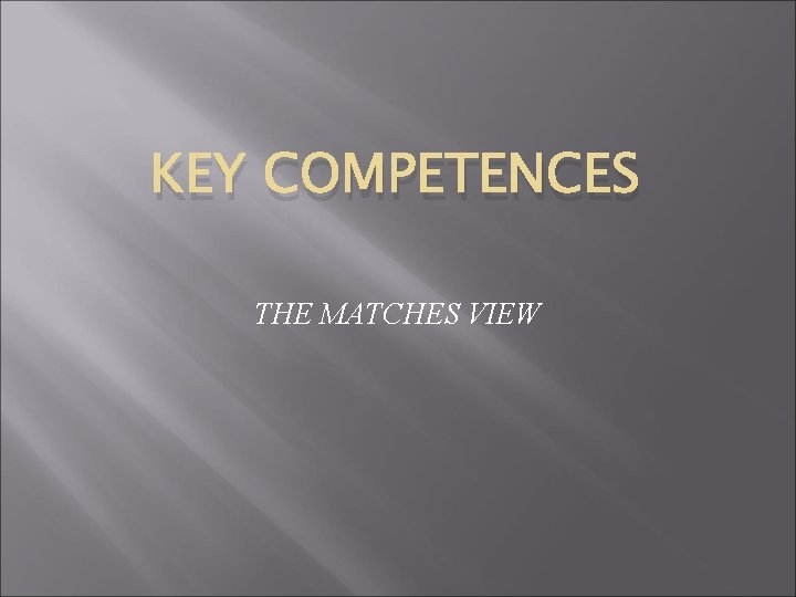 KEY COMPETENCES THE MATCHES VIEW 