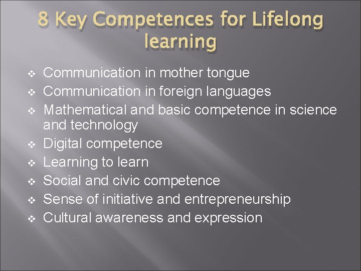 8 Key Competences for Lifelong learning v v v v Communication in mother tongue