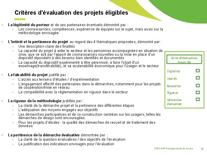 Critères d’évaluation des projets éligibles • La légitimité du porteur et de ses partenaires