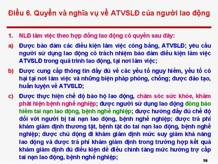 Điều 6. Quyền và nghĩa vụ về ATVSLĐ của người lao động 1. NLĐ