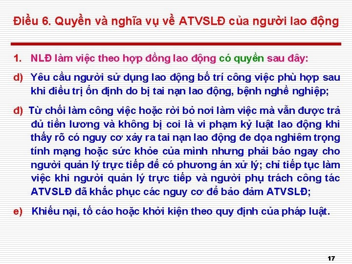 Điều 6. Quyền và nghĩa vụ về ATVSLĐ của người lao động 1. NLĐ