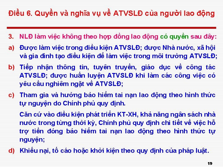 Điều 6. Quyền và nghĩa vụ về ATVSLĐ của người lao động 3. NLĐ