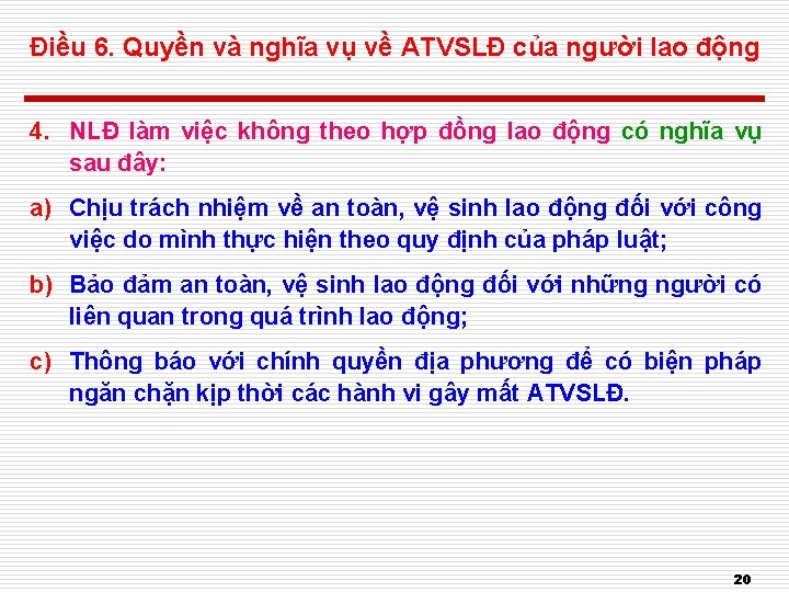 Điều 6. Quyền và nghĩa vụ về ATVSLĐ của người lao động 4. NLĐ