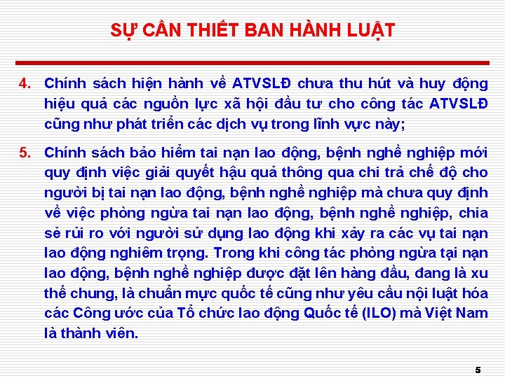 SỰ CẦN THIẾT BAN HÀNH LUẬT 4. Chính sách hiện hành về ATVSLĐ chưa