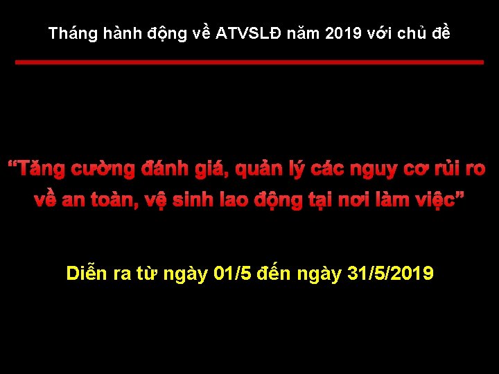 Tháng hành động về ATVSLĐ năm 2019 với chủ đề “Tăng cường đánh giá,