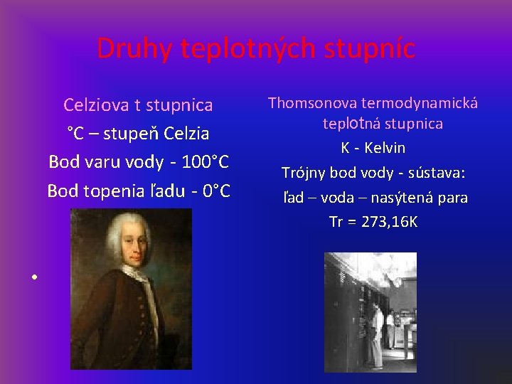 Druhy teplotných stupníc Celziova t stupnica °C – stupeň Celzia Bod varu vody -