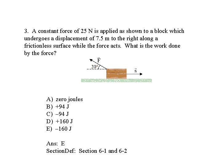 3. A constant force of 25 N is applied as shown to a block