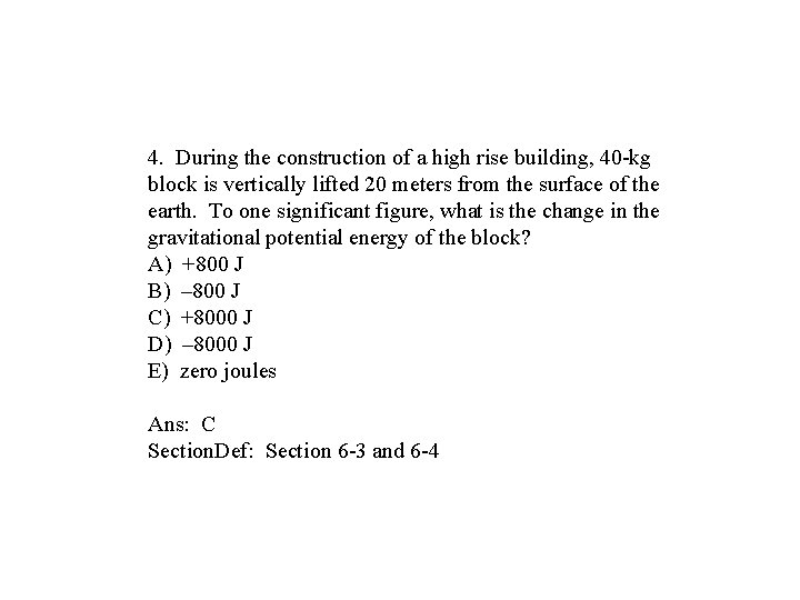 4. During the construction of a high rise building, 40 -kg block is vertically