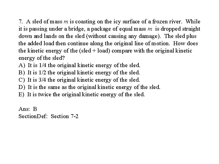 7. A sled of mass m is coasting on the icy surface of a