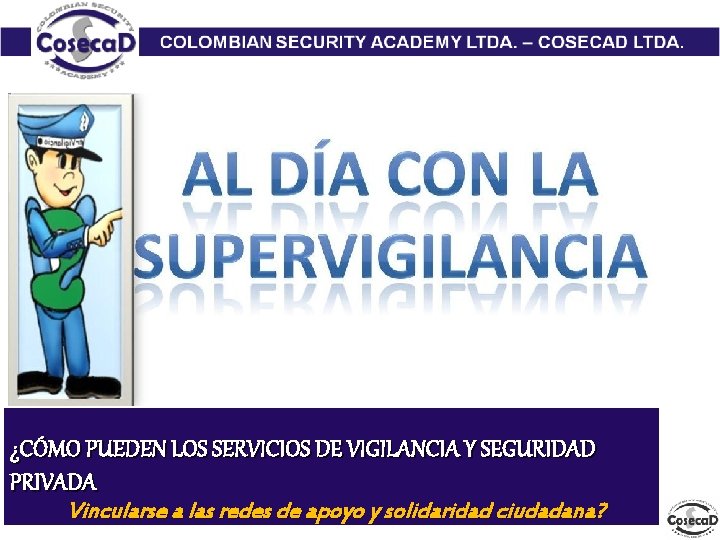 ¿CÓMO PUEDEN LOS SERVICIOS DE VIGILANCIA Y SEGURIDAD PRIVADA Vincularse a las redes de