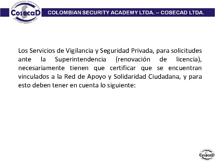 Los Servicios de Vigilancia y Seguridad Privada, para solicitudes ante la Superintendencia (renovación de