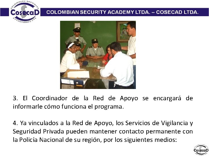 3. El Coordinador de la Red de Apoyo se encargará de informarle cómo funciona