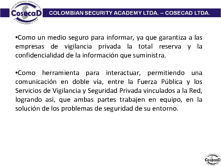 • Como un medio seguro para informar, ya que garantiza a las empresas • Como un medio seguro para informar, ya que garantiza a las empresas