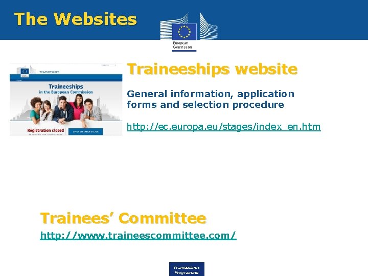 The Websites Traineeships website General information, application forms and selection procedure http: //ec. europa.