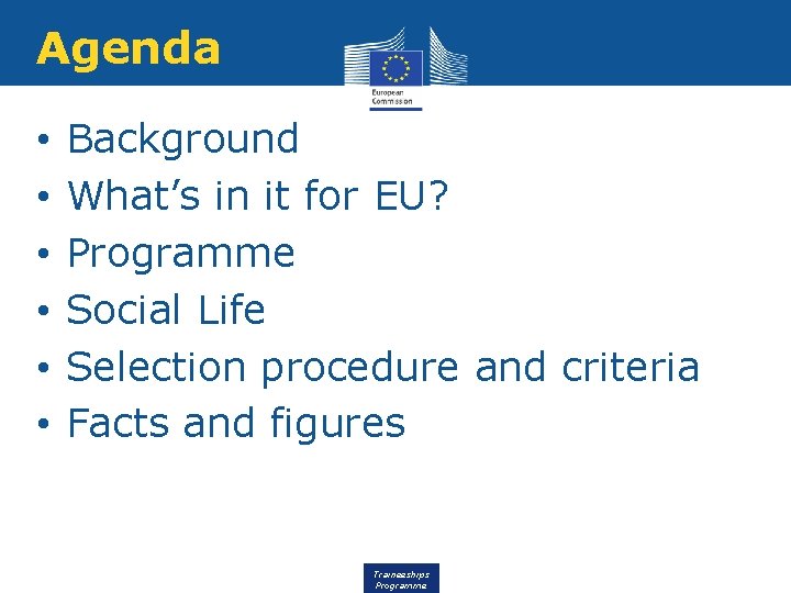 Agenda • • • Background What’s in it for EU? Programme Social Life Selection