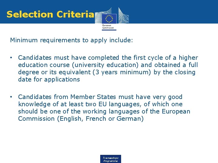 Selection Criteria Minimum requirements to apply include: • Candidates must have completed the first