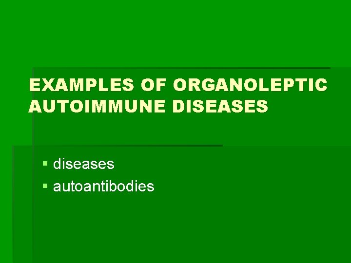 EXAMPLES OF ORGANOLEPTIC AUTOIMMUNE DISEASES § diseases § autoantibodies 