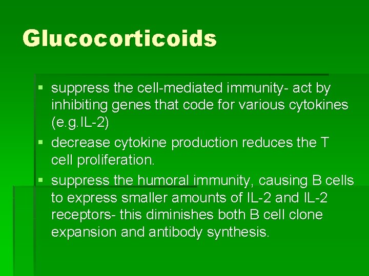 Glucocorticoids § suppress the cell-mediated immunity- act by inhibiting genes that code for various