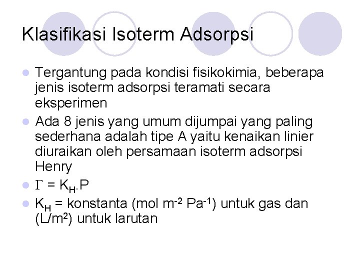 Klasifikasi Isoterm Adsorpsi Tergantung pada kondisi fisikokimia, beberapa jenis isoterm adsorpsi teramati secara eksperimen