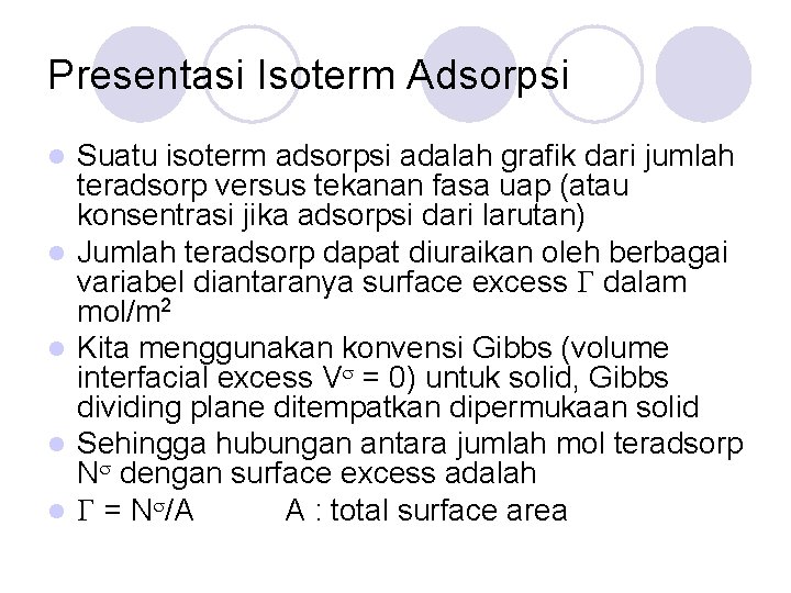 Presentasi Isoterm Adsorpsi l l l Suatu isoterm adsorpsi adalah grafik dari jumlah teradsorp