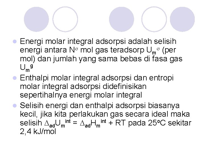 Energi molar integral adsorpsi adalah selisih energi antara N mol gas teradsorp Um (per